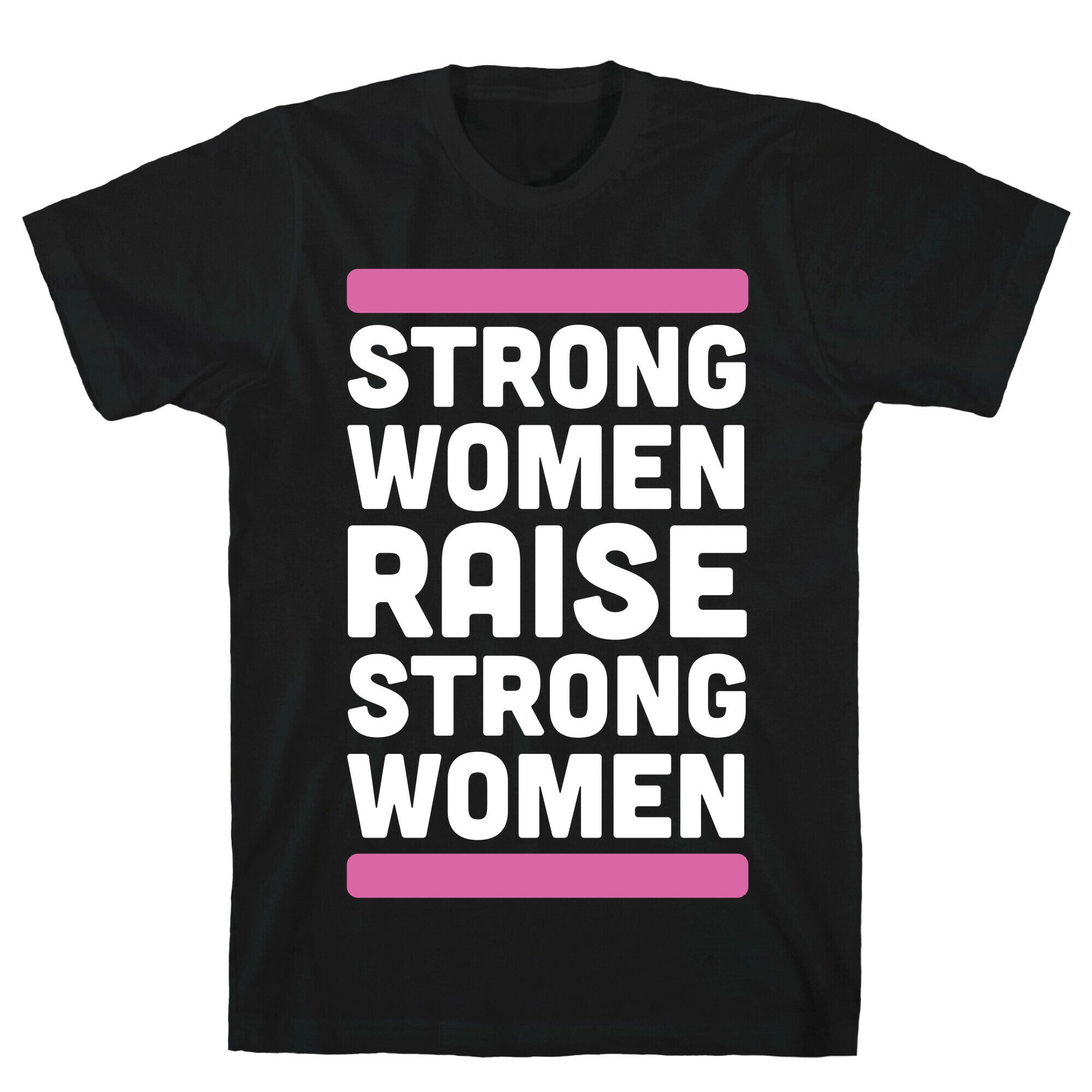 Strong Women Raise Strong Women T-Shirt